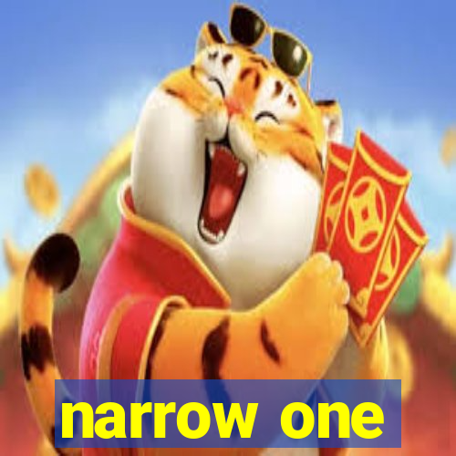 narrow one